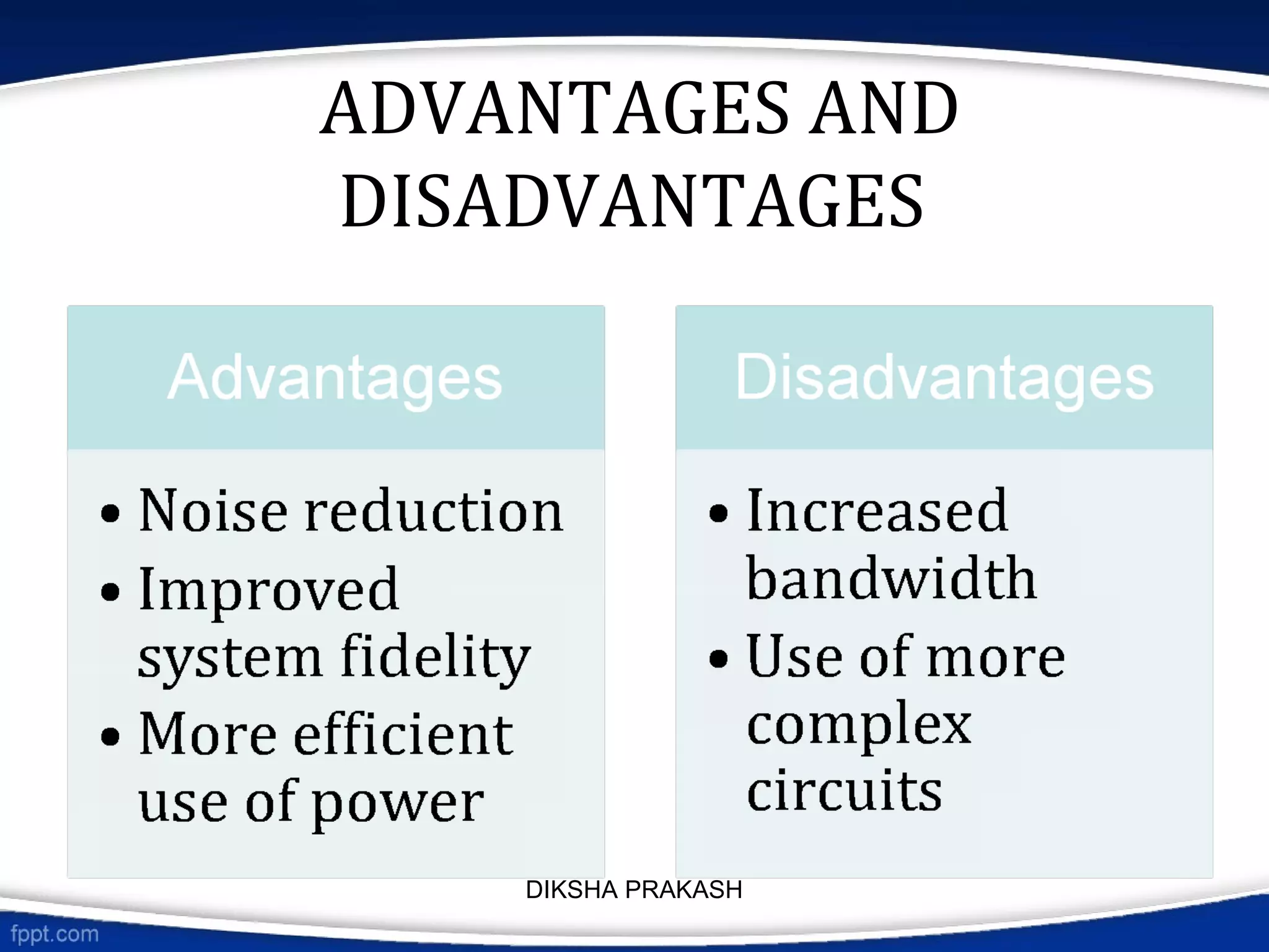 ADVANTAGES AND
DISADVANTAGES
DIKSHA PRAKASH
 