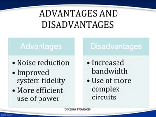 ADVANTAGES AND
DISADVANTAGES
DIKSHA PRAKASH
 