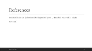 DEPT OF ECE ,ASE 28
References
Fundamentals of communication systems-John G Proakis, Masoud M salehi
NPTEL
 