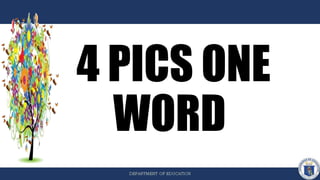 4 PICS ONE
WORD
 