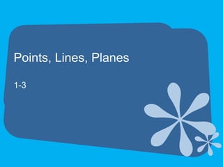 Points, Lines, Planes 1-3 