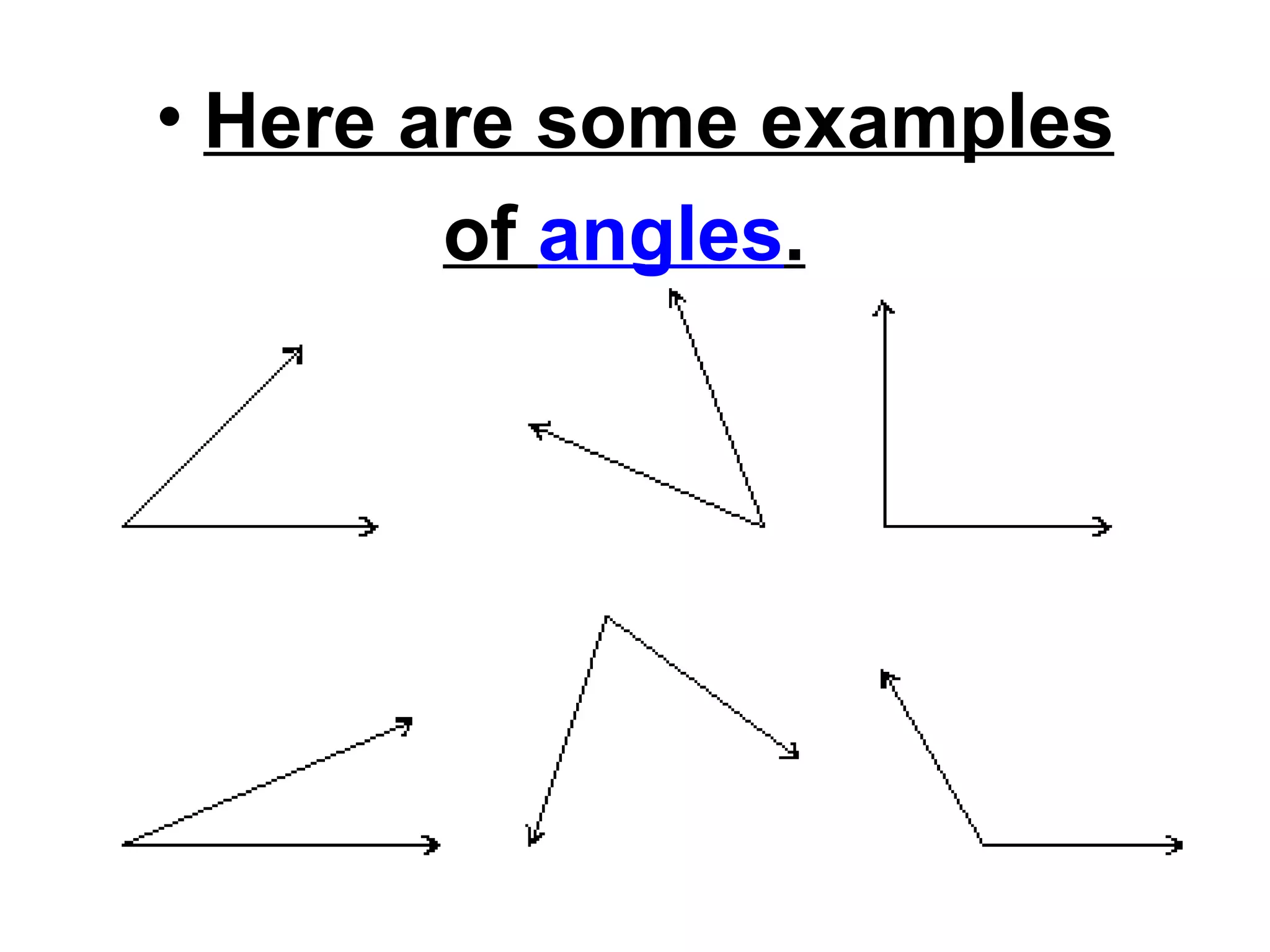 Here are some examples of  angles .   