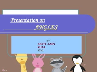Presentation on ANGLES BY ADITI JAIN                       KUJA VI-D 