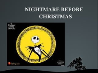 NIGHTMARE BEFORE  CHRISTMAS 