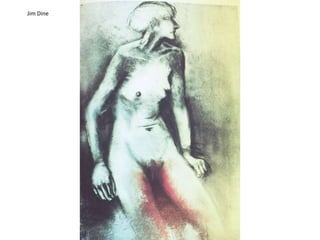 Jim Dine
 