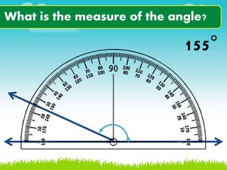 What is the measure of the angle?
155°
 