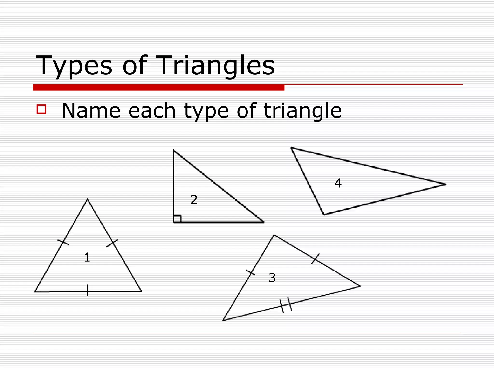 Types of Triangles Name each type of triangle 1 2 3 4 