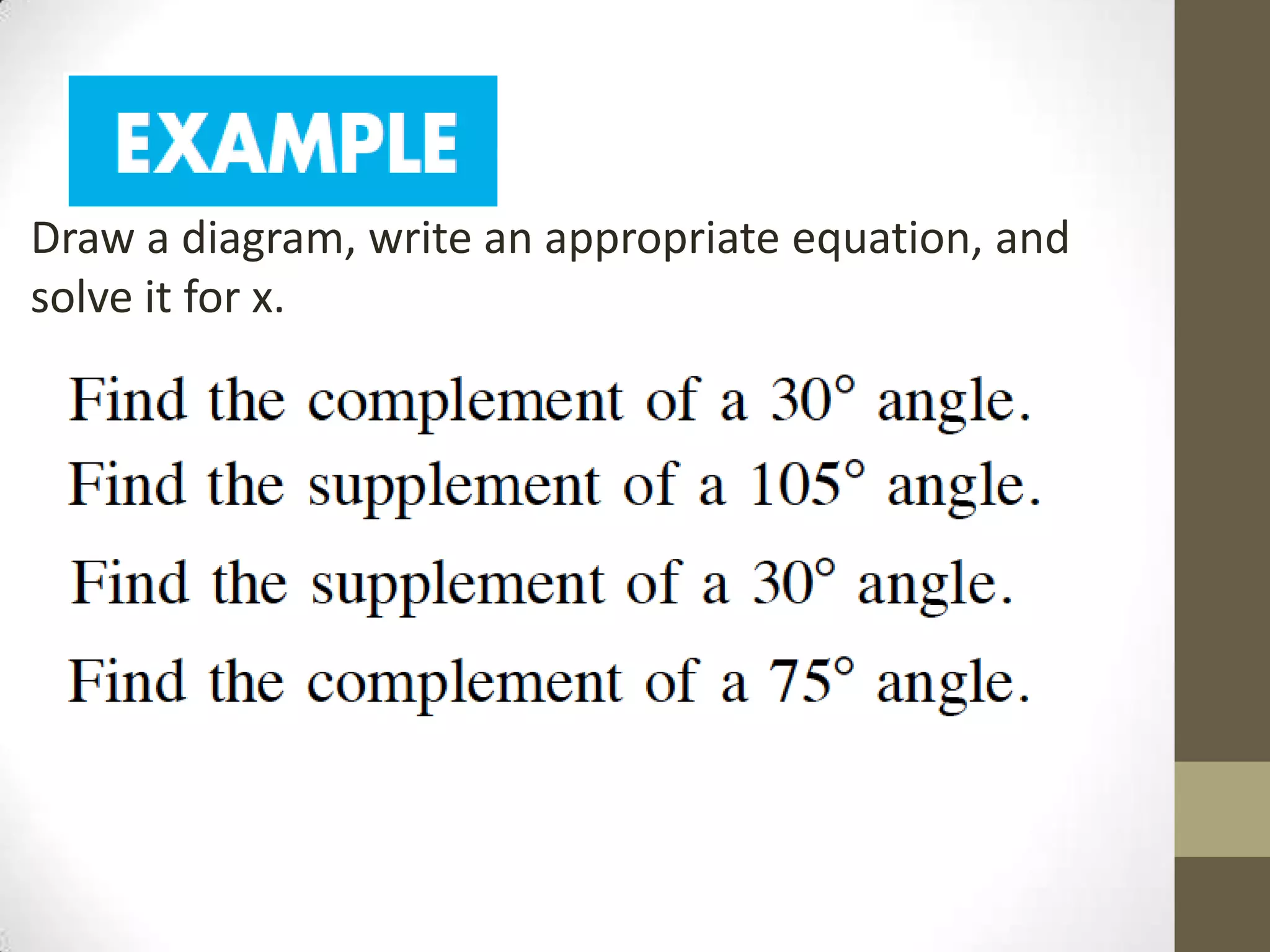 Draw a diagram, write an appropriate equation, and solve it for x.