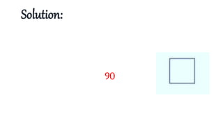 Solution:
90
 