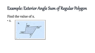 Example: Exterior Angle Sum of Regular Polygon
Find the value of x.
• A.
 