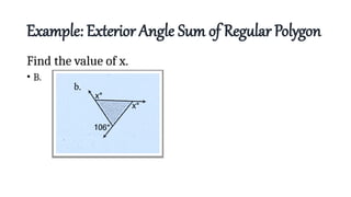 Example: Exterior Angle Sum of Regular Polygon
Find the value of x.
• B.
 