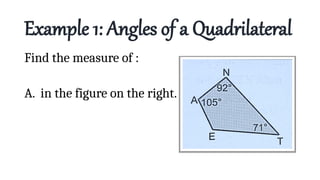 Example 1: Angles of a Quadrilateral
Find the measure of :
A. in the figure on the right.
 