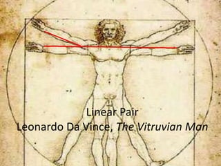Linear PairLeonardo Da Vince, The Vitruvian Man 