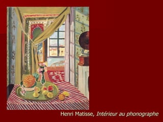 Henri Matisse,  Intérieur au phonographe   