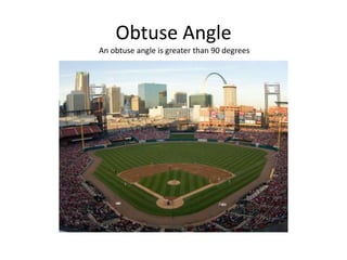 Obtuse AngleAn obtuse angle is greater than 90 degrees