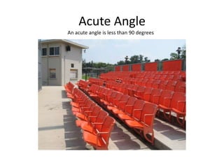 Acute AngleAn acute angle is less than 90 degrees