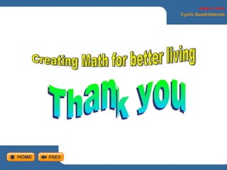 Creating Math for better living Thank you Angles in Circle Cyclic Quadrilaterals 