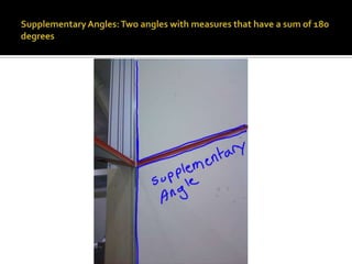Supplementary Angles: Two angles with measures that have a sum of 180 degrees 