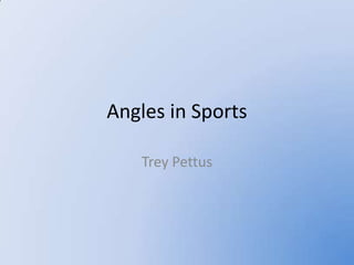 Angles in Sports Trey Pettus 