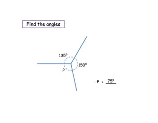 Find the angles




              135º

                      150º
                  P

                                   75º
                             ∠P = ____
 