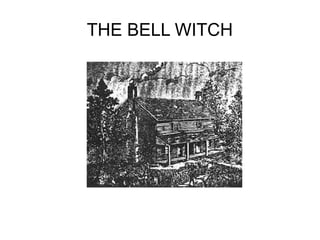 THE BELL WITCH
 