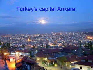 Turkey's capital Ankara   
