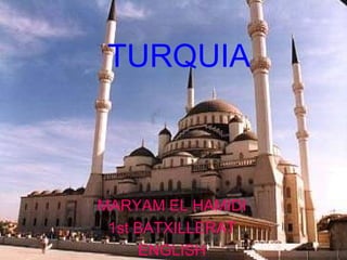 TURQUIA MARYAM EL HAMIDI 1st BATXILLERAT ENGLISH 