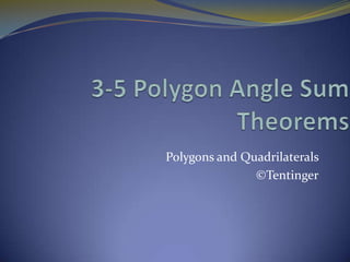 Polygons and Quadrilaterals
©Tentinger

 