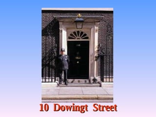 10  Dowingt  Street 