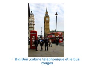 Big Ben ,cabine téléphonique et le bus rouges 