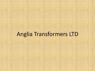 Anglia Transformers LTD
 