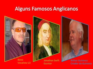 Bono Vocalista U2 Jonathan Swift Escritor  Arthur Guinness Criador do Guinness 