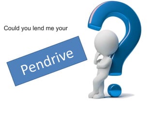 Could you lend me your
 