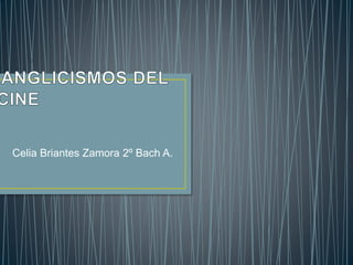 Celia Briantes Zamora 2º Bach A. 
 