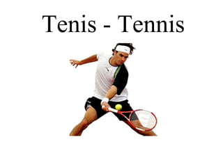Tenis - Tennis
:

 