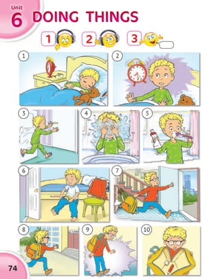 DOING THINGSDOING THINGSDOING THINGSDOING THINGSDOING THINGSDOING THINGSDOING THINGSDOING THINGS6666
UnitUnitUnitUnit
1 32
74
1
6
8
3
2
7
9 10
4 5
 