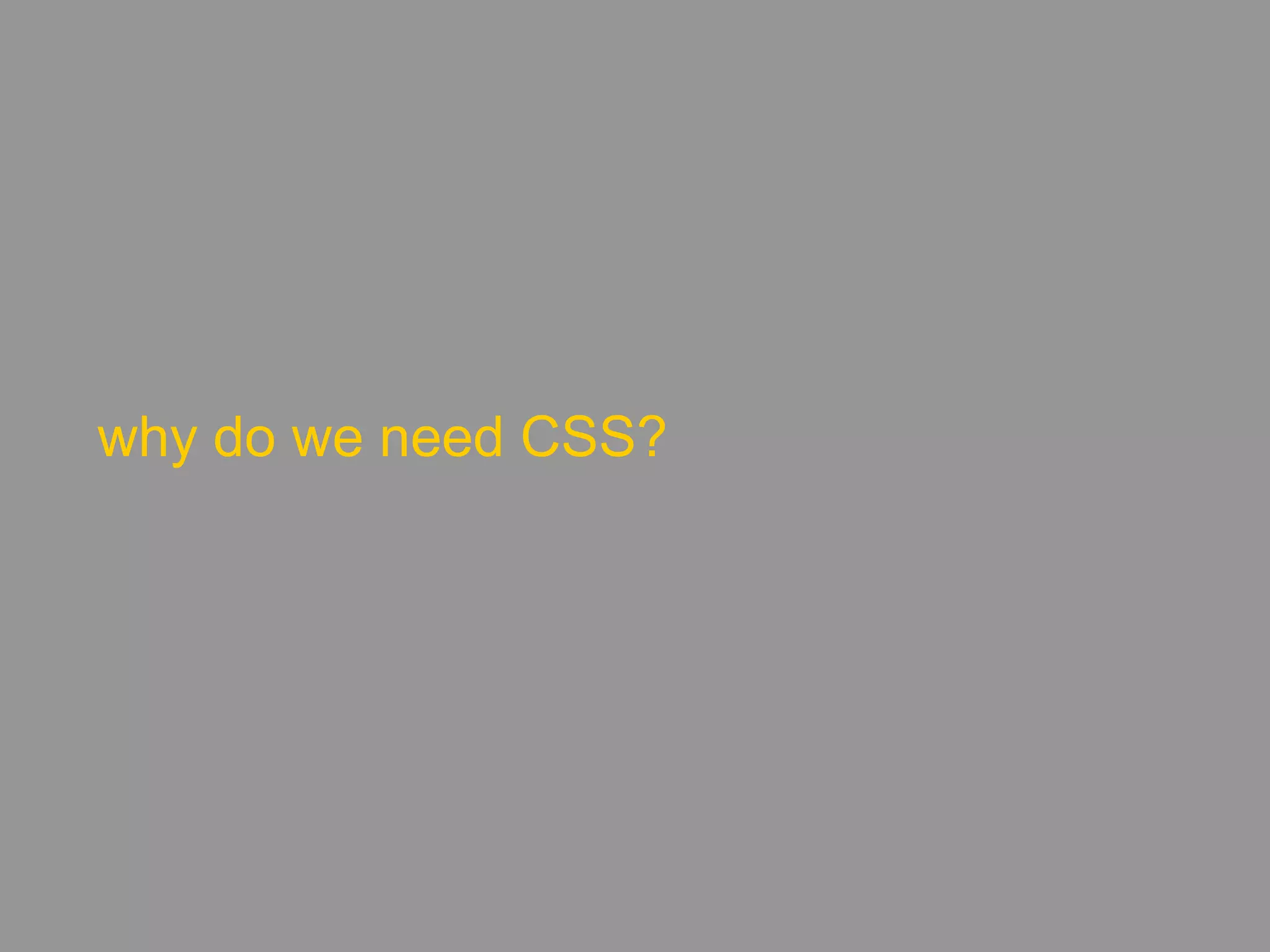 why do we need CSS?