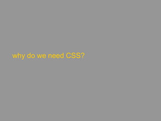 why do we need CSS?