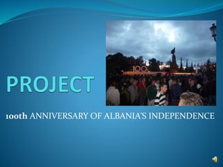 100th ANNIVERSARY OF ALBANIA’S INDEPENDENCE
 