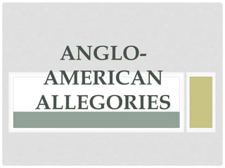 ANGLO-
AMERICAN
ALLEGORIES
 