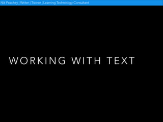 Nik Peachey | Writer | Trainer | Learning Technology Consultant

WORKING WITH TEXT

 