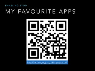 ENABLING BYOD

M Y FAV O U R I T E A P P S

http://technogogy.org.uk/top-apps.pdf

 