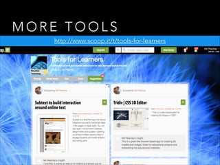 MORE TOOLS
http://www.scoop.it/t/tools-for-learners

 
