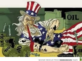 Apresentação elaborada pela Professora FERNANDA BRUM LOPES - Geografia

 