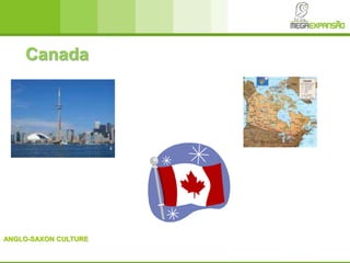 ANGLO-SAXON CULTURE
Canada
 