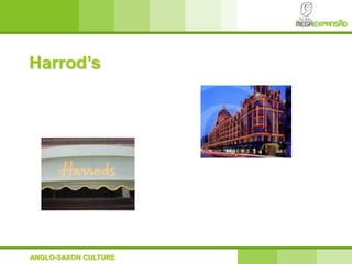 Harrod’s
ANGLO-SAXON CULTURE
 