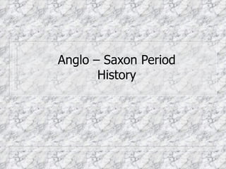 Anglo – Saxon Period History 