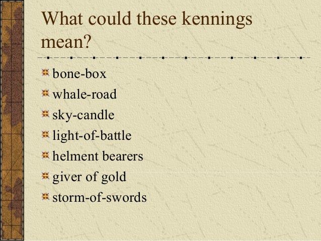 exaples of alliteration or kennings in beowulf Literary devices in beowulf kenning alliteration alliteration helps emphasize what is being described in the novel beowulf literary devices are used. exaples of alliteration or kennings in beowulf Literary devices in beowulf kenning alliteration alliteration helps emphasize what is being described in the novel beowulf literary devices are used.