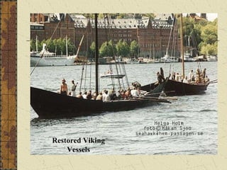 Restored Viking
    Vessels
 