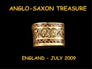ANGLO-SAXON TREASURE ENGLAND – JULY 2009 